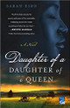 Daughter of a Daughter of a Queen  (PB) by Sarah Bird